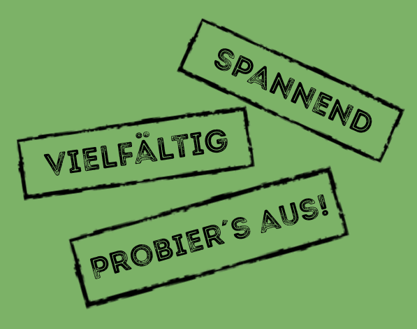 grüne Fläche mit den Begriffen "spannend", "vielfältig" und "probier's aus!"